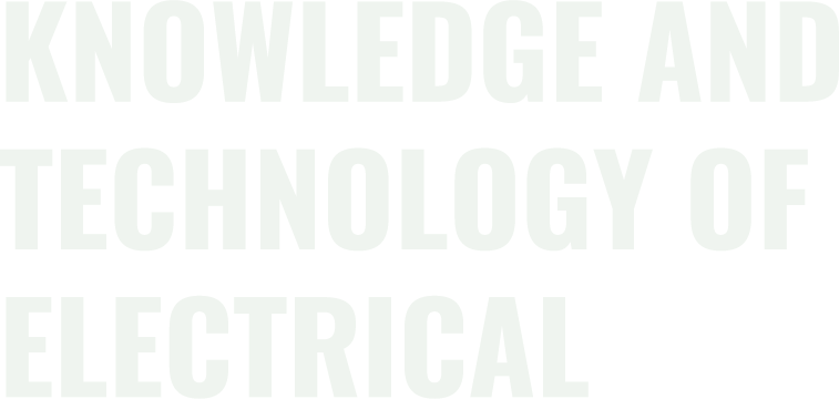 Knowledge AND technology of electrical